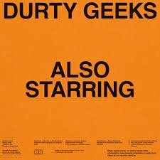 CD Shop - DURTY GEEKS ALSO STARRING