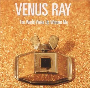 CD Shop - VENUS RAY WORLD WOKE UP WITHOUT ME