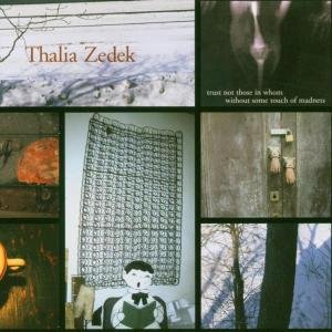 CD Shop - ZEDEK, THALIA TRUST NOT THOSE IN WHOM WITHOUT SOME TOUCH OF MADNESS