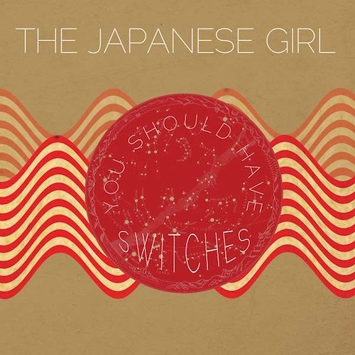 CD Shop - JAPANESE GIRL YOU SHOULD HAVE SWITCHES