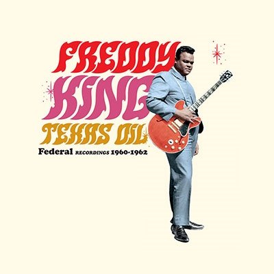 CD Shop - KING, FREDDY TEXAS OIL - FEDERAL RECORDINGS 1960-1962
