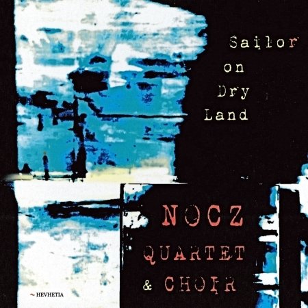 CD Shop - NOCZ QUARTET & CHOIR SAILOR ON DRY LAND