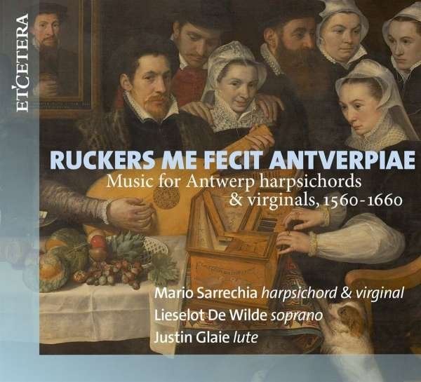CD Shop - SARRECHIA, MARIO/DE WILDE RUCKERS ME FECIT ANTVERPIAE (1560-1660)