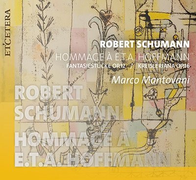CD Shop - MANTOVANI, MARCO SCHUMANN: HOMMAGE A E.T.A. HOFFMANN (PIANO WORKS OP.12 & 16)