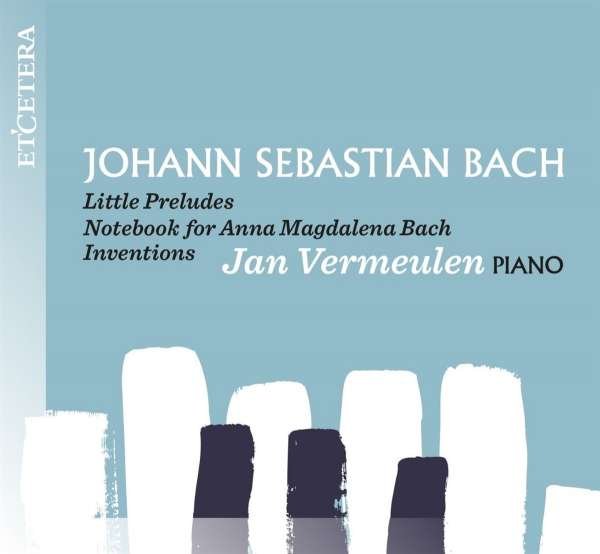CD Shop - VERMEULEN, JAN BACH: LITTLE PRELUDES/NOTEBOOK A.M. BACH