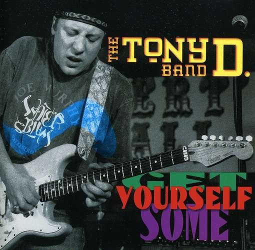 CD Shop - TONY D. BAND GET YOURSELF SOME