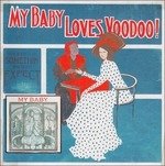 CD Shop - MY BABY LOVES VOODOO!