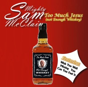 CD Shop - MCCLAIN, SAM -MIGHTY- TOO MUCH JESUS(NOT ENOUGH WHISKEY)