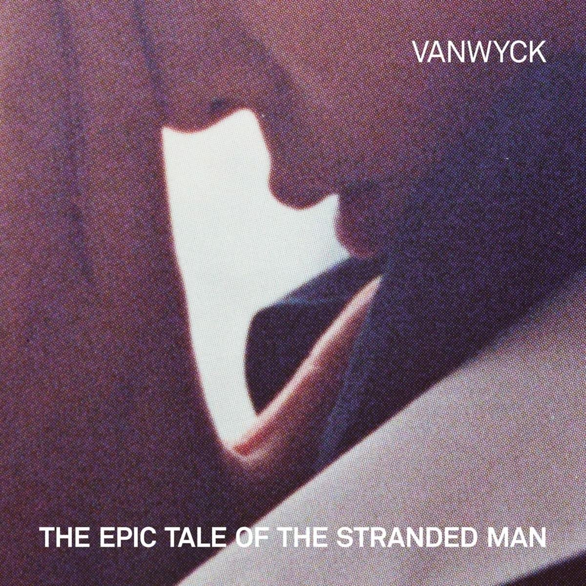 CD Shop - VANWYCK EPIC TALE OF THE STRANDED MAN