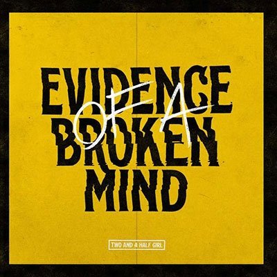 CD Shop - TWO AND A HALF GIRL EVIDENCE OF A BROKEN MIND