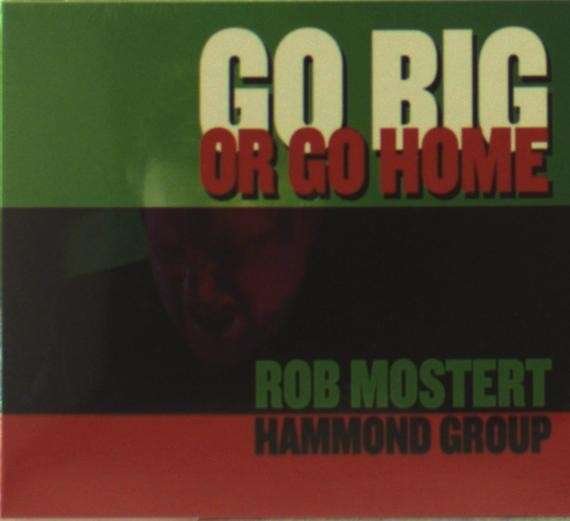 CD Shop - MOSTERT, ROB -HAMMOND GRO GO BIG OR GO HOME