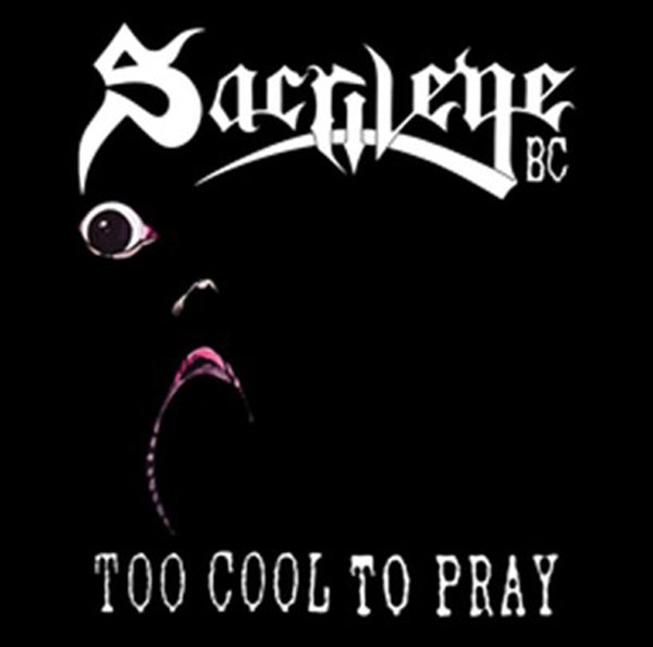 CD Shop - SACRILEGE B.C. TOO COOL TO PRAY