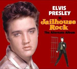 CD Shop - PRESLEY, ELVIS JAILHOUSE ROCK THE ALTERNATE ALBUM