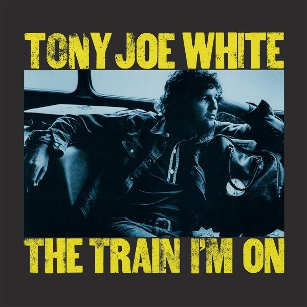CD Shop - TONY JOE WHITE THE TRAIN I\