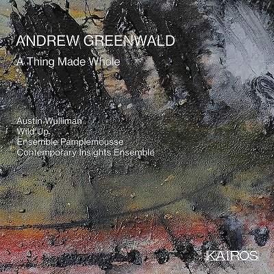 CD Shop - WULLIMAN, AUSTIN & WILD U ANDREW GREENWALD: A THING MADE WHOLE