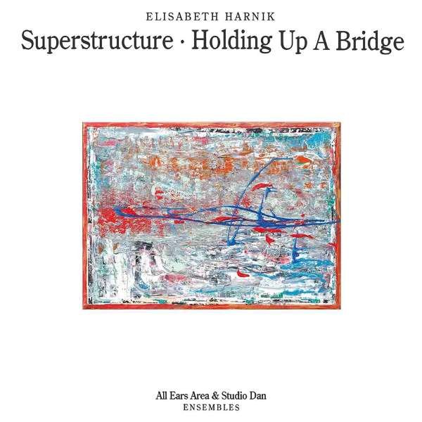 CD Shop - HARNIK, ELISABETH SUPERSTRUCTURE - HOLDING UP A BRIDGE