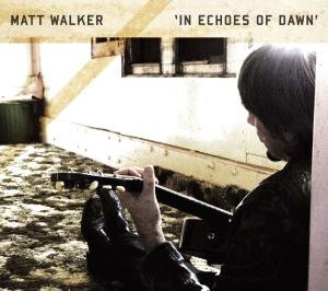 CD Shop - WALKER, MATT IN ECHOES OF DAWN