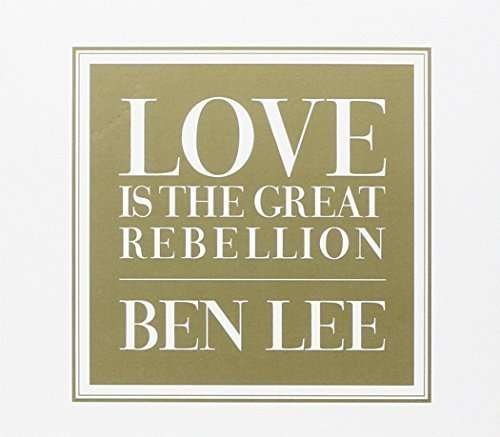 CD Shop - LEE, BEN LOVE IS THE GREAT REBELLION