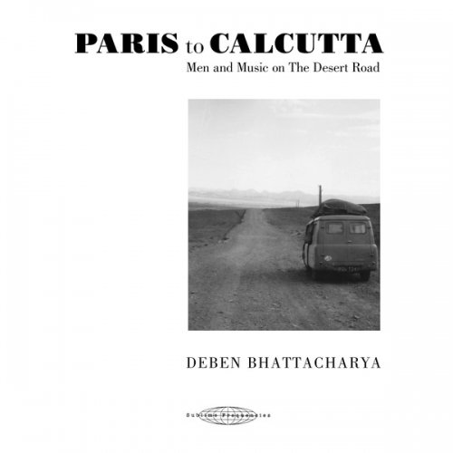 CD Shop - BHATTACHARYA, DEBEN PARIS TO CALCUTTA: MEN AND MUSIC ON THE DESERT ROAD