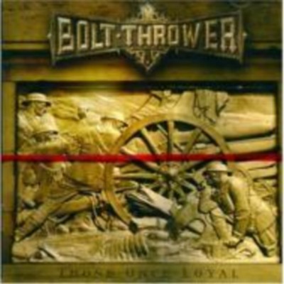 CD Shop - BOLT THROWER THOSE ONCE LOYAL