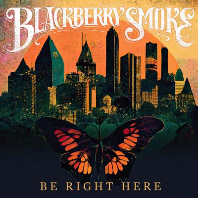 CD Shop - BLACKBERRY SMOKE BE RIGHT HERE