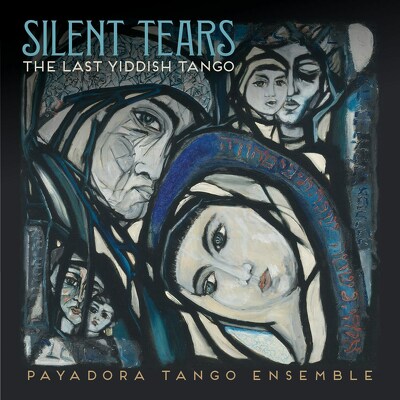 CD Shop - PAYADORA TANGO ENSEMBLE SILENT TEARS THE LAST YIDDISH TANGO