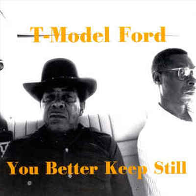 CD Shop - T-MODEL FORD YOU BETTER KEEP STILL