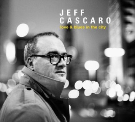 CD Shop - CASCARO, JEFF LOVE & BLUES IN THE CITY