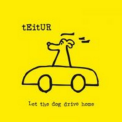 CD Shop - TEITUR LET THE DOG DRIVE HOME