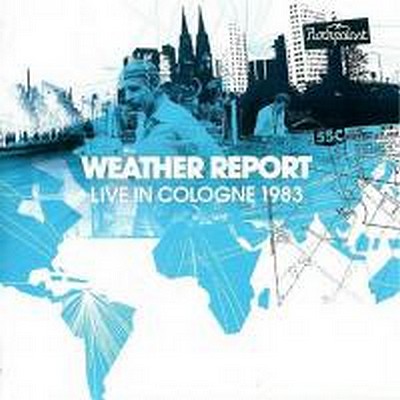 CD Shop - WEATHER REPORT LIVE IN COLOGNE 1983