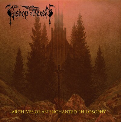 CD Shop - BISHOP OF HEXEN ARCHIVES OF AN ENCHANTED PHILOSOPHY