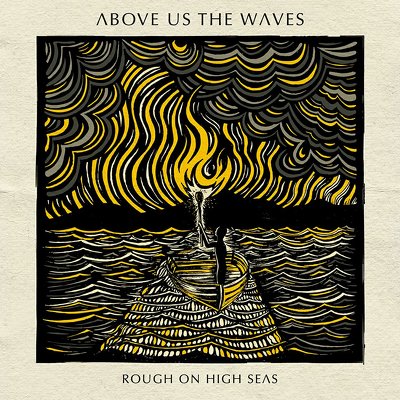 CD Shop - ABOVE US THE WAVES ROUGH ON HIGH SEAS
