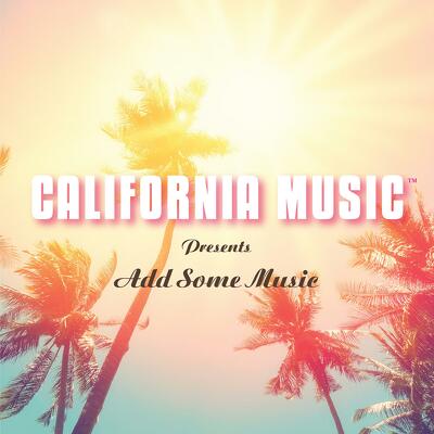 CD Shop - CALIFORNIA MUSIC CALIFORNIA MUSIC PRESENTS ADD SOME MUSIC
