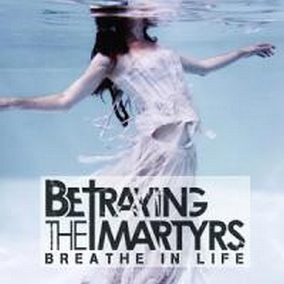 CD Shop - BETRAYING THE MARTYRS BREATHE IN LIFE