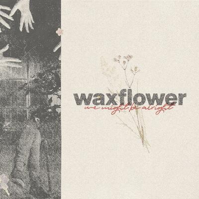 CD Shop - WAXFLOWER WE MIGHT BE ALRIGHT