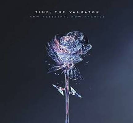 CD Shop - TIME, THE VALUATOR HOW FLEETING, HOW F