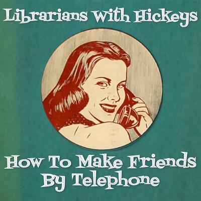 CD Shop - LIBRARIANS WITH HICKEYS HOW TO MAKE FRIENDS BY TELEPHONE