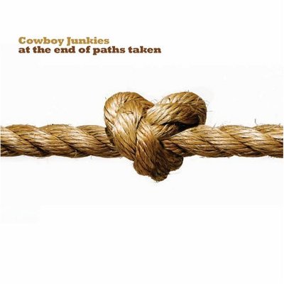 CD Shop - COWBOY JUNKIES AT THE END OF PATHES TAKE