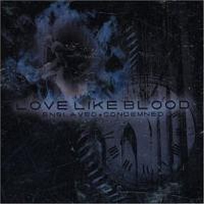 CD Shop - LOVE LIKE BLOOD ENSLAVED AND CONDEMNED