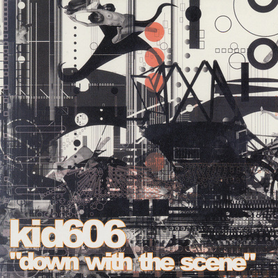 CD Shop - KID 606 DOWN WITH THE SCENE