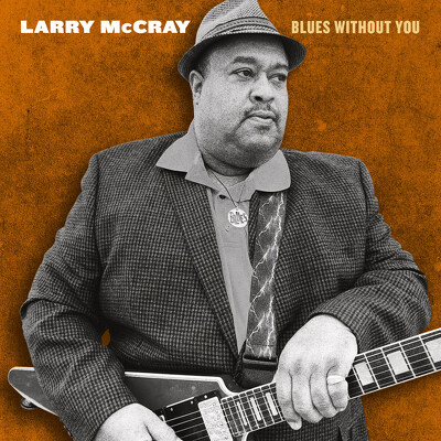 CD Shop - MCCRAY, LARRY BLUES WITHOUT YOU