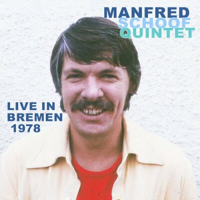 CD Shop - SCHOOF, MANFRED -QUINTET- LIVE IN BREMEN 1978