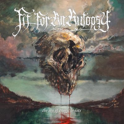 CD Shop - FIT FOR AN AUTOPSY THE SEA OF TRAGIC BEASTS