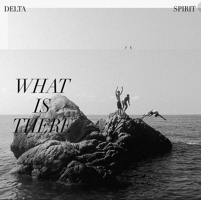 CD Shop - DELTA SPIRIT WHAT IS THERE