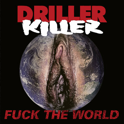 CD Shop - DRILLER KILLER FUCK THE WORLD