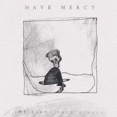 CD Shop - HAVE MERCY EARTH PUSHED BACK