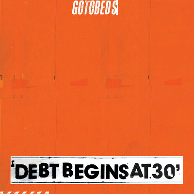 CD Shop - GOTOBEDS, THE DEBT BEGINS AT 30