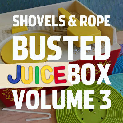 CD Shop - SHOVELS & ROPE BUSTED JUICE BOX VOL.3