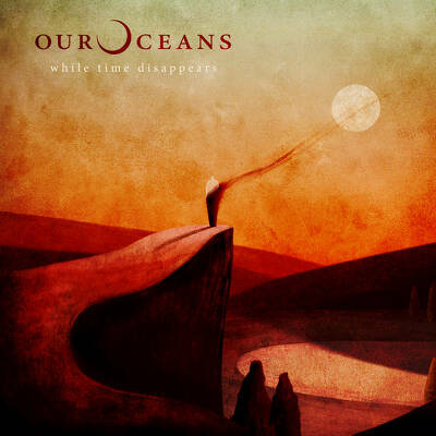 CD Shop - OUR OCEANS WHILE TIME DISAPPEARS