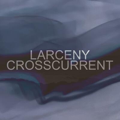 CD Shop - LARCENY CROSSCURRENT